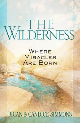 The Wilderness (A vadon): Where Miracles Are Born - The Wilderness: Where Miracles Are Born