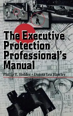 A végrehajtó védelmi szakember kézikönyve - The Executive Protection Professional's Manual