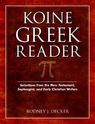 Koine Greek Reader: Válogatások az Újszövetségből, a Septuagintából és a korai keresztény írókból - Koine Greek Reader: Selections from the New Testament, Septuagint, and Early Christian Writers