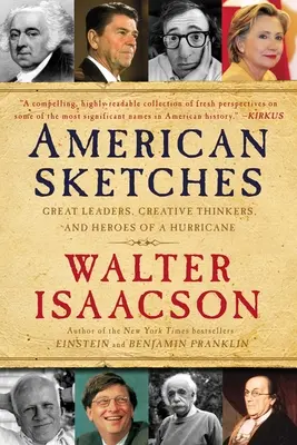 Amerikai vázlatok: Nagy vezetők, kreatív gondolkodók és egy hurrikán hősei - American Sketches: Great Leaders, Creative Thinkers, and Heroes of a Hurricane