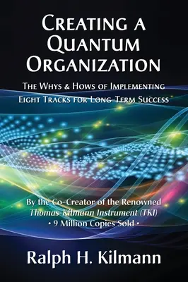 Kvantumszervezet létrehozása: A hosszú távú siker érdekében nyolc pálya megvalósításának miértjei és hogyanjai - Creating a Quantum Organization: The Whys and Hows of Implementing Eight Tracks for Long-Term Success