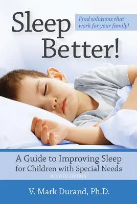 Aludj jobban! A Guide to Improving Sleep for Children with Special Needs (Útmutató a speciális igényű gyermekek alvásának javításához) - Sleep Better!: A Guide to Improving Sleep for Children with Special Needs