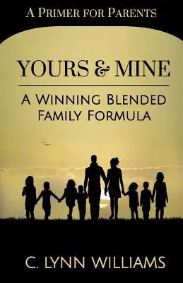 A tiéd és az enyém: A győztes vegyes család receptje - Yours and Mine: A Winning Blended Family Formula