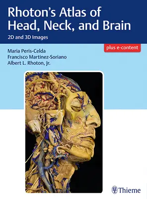 Rhoton fej-, nyak- és agyatlasza: 2D és 3D képek - Rhoton's Atlas of Head, Neck, and Brain: 2D and 3D Images