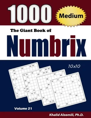 The Giant Book of Numbrix: 1000 közepes (10x10) rejtvény - The Giant Book of Numbrix: 1000 Medium (10x10) Puzzles