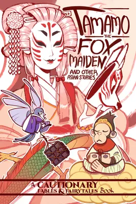 Tamamo, a rókalány: És más ázsiai történetek - Tamamo the Fox Maiden: And Other Asian Stories