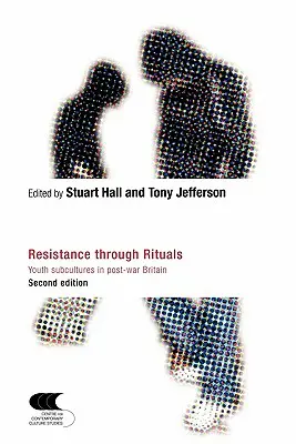 Ellenállás a rituálékon keresztül: Ifjúsági szubkultúrák a háború utáni Nagy-Britanniában - Resistance Through Rituals: Youth Subcultures in Post-War Britain