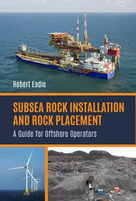 Tenger alatti sziklák telepítése és elhelyezése: A Guide for Offshore Operators - Subsea Rock Installation and Rock Placement: A Guide for Offshore Operators