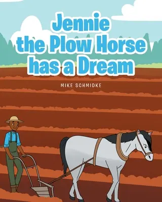 Jennie-nek, az eke lovának van egy álma - Jennie the Plow Horse has a Dream