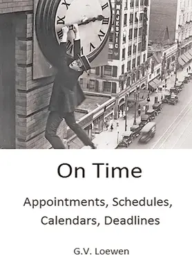 Időben: Időpontok, ütemtervek, naptárak, határidők - On Time: Appointments, Schedules, Calendars, Deadlines