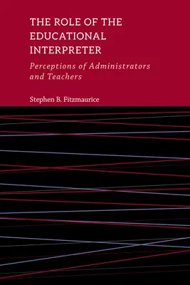 Az oktatási tolmács szerepe, 11: Az igazgatók és a tanárok meglátásai - The Role of the Educational Interpreter, 11: Perceptions of Administrators and Teachers