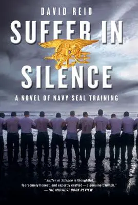 Suffer in Silence: A Navy Seal kiképzés regénye - Suffer in Silence: A Novel of Navy Seal Training