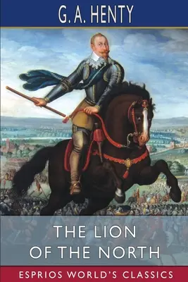 Az északi oroszlán (Esprios Classics) - The Lion of the North (Esprios Classics)