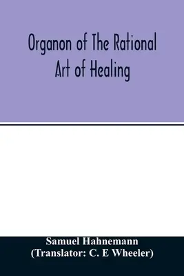 A gyógyítás racionális művészetének organonja - Organon of the rational art of healing