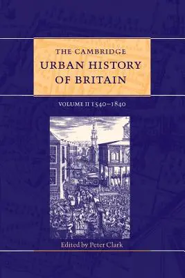 The Cambridge Urban History of Britain: Volume 2, 1540-1840