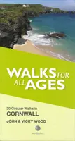 Séták minden korosztály számára Cornwallban - 20 rövid séta az egész családnak - Walks for All Ages in Cornwall - 20 Short Walks for All the Family