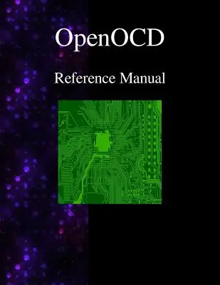 OpenOCD - Open On-Chip Debugger referencia kézikönyv - OpenOCD - Open On-Chip Debugger Reference Manual