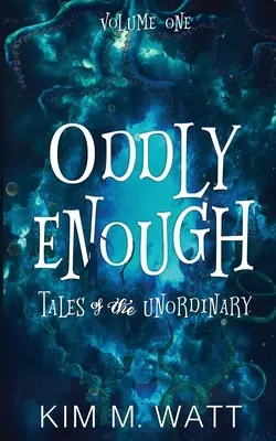 Oddly Enough: Tales of the Unordinary, első kötet - Oddly Enough: Tales of the Unordinary, volume one