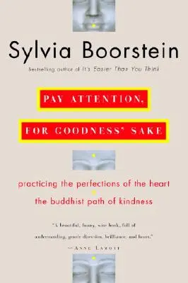 Figyelj oda, az isten szerelmére! A kedvesség buddhista útja - Pay Attention, for Goodness' Sake: The Buddhist Path of Kindness