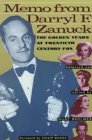 Darryl F. Zanuck feljegyzése: A Twentieth Century Fox aranyévei - Memo from Darryl F. Zanuck: The Golden Years at Twentieth Century Fox