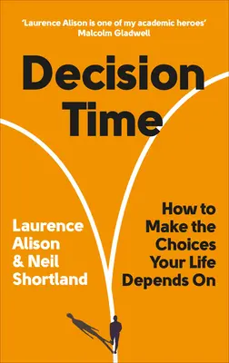 Döntési idő - Hogyan hozd meg azokat a döntéseket, amelyeken az életed múlik - Decision Time - How to make the choices your life depends on