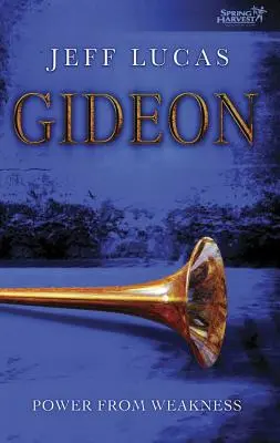 Gideon: Power from Weakness