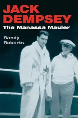 Jack Dempsey: A Manassa Mauler - Jack Dempsey: The Manassa Mauler