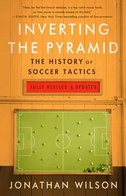 A piramis megfordítása: A futballtaktika története - Inverting the Pyramid: The History of Soccer Tactics