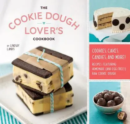 A süteményes tészta szerelmeseinek szakácskönyve - The Cookie Dough Lover's Cookbook