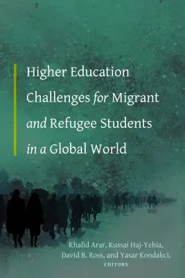 A migráns és menekült hallgatók felsőoktatási kihívásai a globális világban - Higher Education Challenges for Migrant and Refugee Students in a Global World