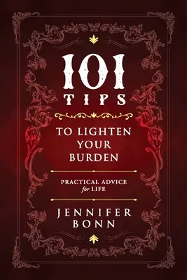 101 tipp a teher könnyítéséhez: Gyakorlati tanácsok az élethez - 101 Tips To Lighten Your Burden: Practical Advice For Life