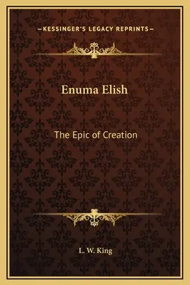 Enuma Elish: A teremtés eposza - Enuma Elish: The Epic of Creation