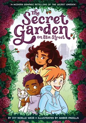 A titkos kert a 81. utcában: A titkos kert modern grafikai újragondolása - The Secret Garden on 81st Street: A Modern Graphic Retelling of the Secret Garden