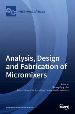 Mikrokeverők elemzése, tervezése és gyártása - Analysis, Design and Fabrication of Micromixers