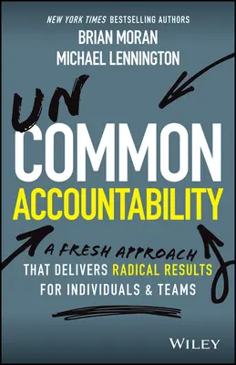 Uncommon Accountability: Radikálisan új megközelítés a nagyobb sikerhez és kiteljesedéshez - Uncommon Accountability: A Radical New Approach to Greater Success and Fulfillment