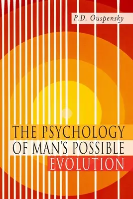 Az ember lehetséges fejlődésének pszichológiája: Az 1951-es első kiadás fakszimiléje - The Psychology of Man's Possible Evolution: Facsimile of 1951 First Edition