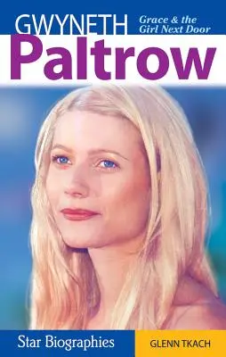 Gwyneth Paltrow: Kegyelem és a szomszéd lány - Gwyneth Paltrow: Grace & the Girl Next Door