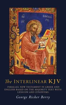 The Interlinear KJV: Párhuzamos Újszövetség görög és angol nyelven a többségi szöveg alapján, lexikonnal és szinonimákkal - The Interlinear KJV: Parallel New Testament in Greek and English Based On the Majority Text with Lexicon and Synonyms