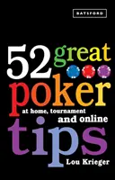 52 nagyszerű pókertipp - otthon, versenyen és online - 52 Great Poker Tips - At Home, Tournament and Online