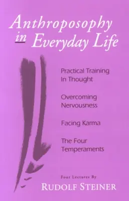 Antropozófia a mindennapi életben: Gyakorlati képzés a gondolkodásban - Az idegesség leküzdése - A karmával való szembenézés - A négy temperamentum - Anthroposophy in Everyday Life: Practical Training in Thought - Overcoming Nervousness - Facing Karma - The Four Temperaments