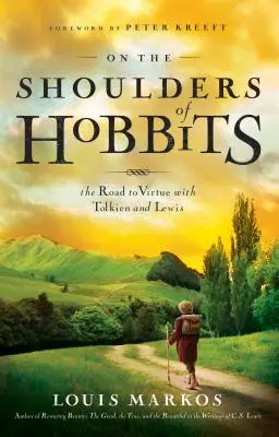 A hobbitok vállán: Az erényhez vezető út Tolkiennel és Lewisszal - On the Shoulders of Hobbits: The Road to Virtue with Tolkien and Lewis