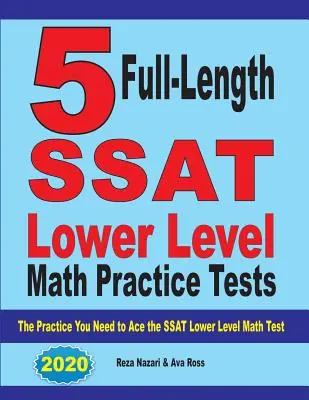 5 teljes hosszúságú SSAT alsó szintű matematikai gyakorlati teszt: Az SSAT alsó szintű matematika teszthez szükséges gyakorlatok: A gyakorlat, amire szüksége van az SSAT alsó szintű matematika teszthez - 5 Full Length SSAT Lower Level Math Practice Tests: The Practice You Need to Ace the SSAT Lower Level Math Test