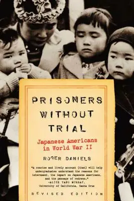 Foglyok tárgyalás nélkül: Amerikai japánok a második világháborúban - Prisoners Without Trial: Japanese Americans in World War II