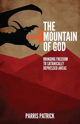 Isten hegye: Szabadságot hozva a sátáni depresszióban szenvedő területekre - The Mountain of God: Bringing Freedom to Satanically Depressed Areas