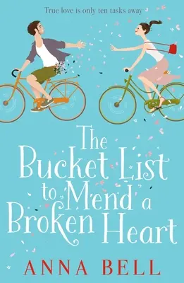 Bucket List to Mend a Broken Heart - Nevetős, jó érzésű romantikus vígjáték! - Bucket List to Mend a Broken Heart - A laugh-out-loud feel-good romantic comedy