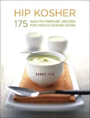 Hip Kosher: 175 könnyen elkészíthető recept a mai kóser szakácsok számára - Hip Kosher: 175 Easy-To-Prepare Recipes for Today's Kosher Cooks