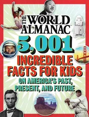 A világalmanach 5 001 hihetetlen tény gyerekeknek Amerika múltjáról, jelenéről és jövőjéről (Almanach Kids(tm) World) - The World Almanac 5,001 Incredible Facts for Kids on America's Past, Present, and Future (Almanac Kids(tm) World)