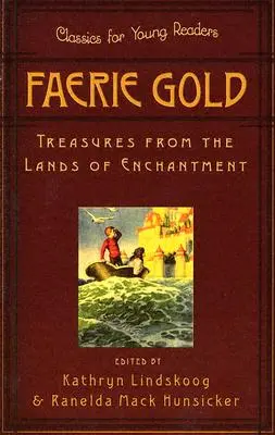 Tündérarany: Kincsek a varázslatok földjéről - Faerie Gold: Treasures from the Lands of Enchantment