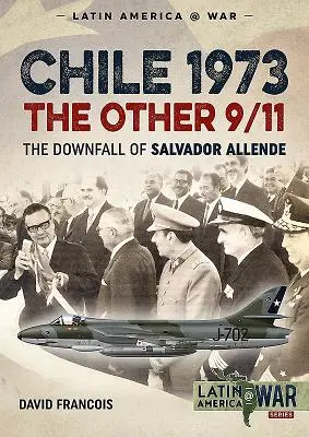 Chile 1973. a másik 9/11: Salvador Allende bukása - Chile 1973. the Other 9/11: The Downfall of Salvador Allende