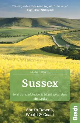 Sussex (beleértve South Downs, Weald és Coast): Helyi, karakteres útikönyvek Nagy-Britannia különleges helyeihez - Sussex (Including South Downs, Weald and Coast): Local, Characterful Guides to Britain's Special Places